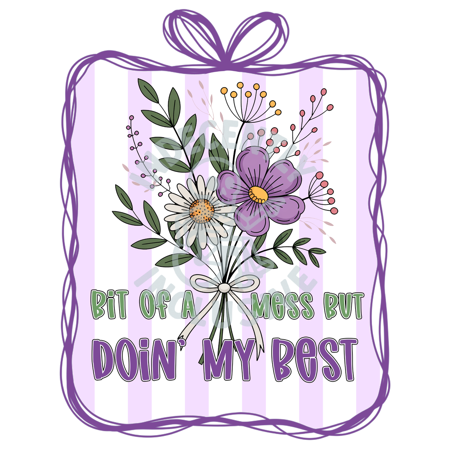 A Mess But Doing My Best DTF Print