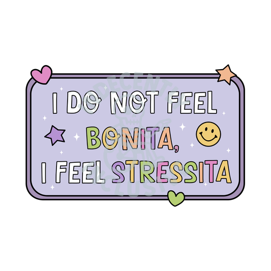 I Do Not Feel Bonita DTF Print
